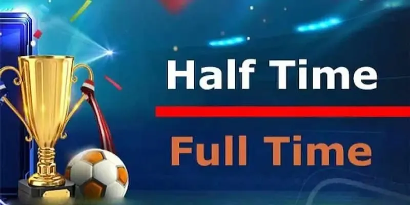 Chơi kèo cược Half time/ful time khi nào thì hợp lý? Chơi kèo cược Half time/ful time khi nào thì hợp lý?