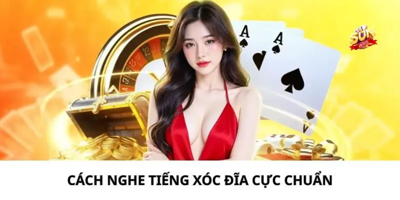 Làm sao để nghe được tiếng xóc đĩa chuẩn xác nhất?